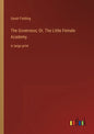 The Governess; Or, The Little Female Academy: in large print - Paperback