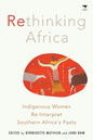 Rethinking Africa: Indigenous women re-interpret Southern African pasts - Paperback