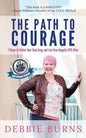 The Path to Courage: 7 Steps to Follow Your Soul Song and Live Your Happily EPIC Afer - Paperback