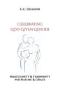 Celebrating God-Given Gender: Masculinity & Femininity per Nature & Grace - Paperback