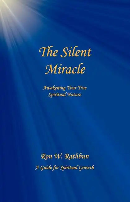 The Silent Miracle: Awakening Your True Spiritual Nature - Paperback