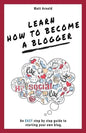 Learn how to become a blogger: An EASY step by step guide to starting your own blog - Paperback