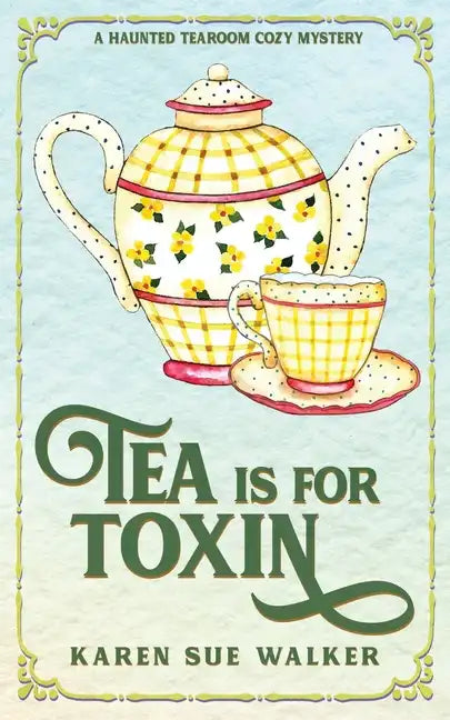 Tea is for Toxin: A Haunted Tearoom Cozy Mystery - Paperback