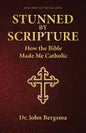Stunned by Scripture: How the Bible Made Me Catholic - Paperback