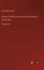 A Book of Strife in the Form of The Diary of an Old Soul: in large print - Hardcover