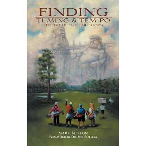 Finding Ti Ming & Tem Po: Legend of the Golf Gods - Hardcover