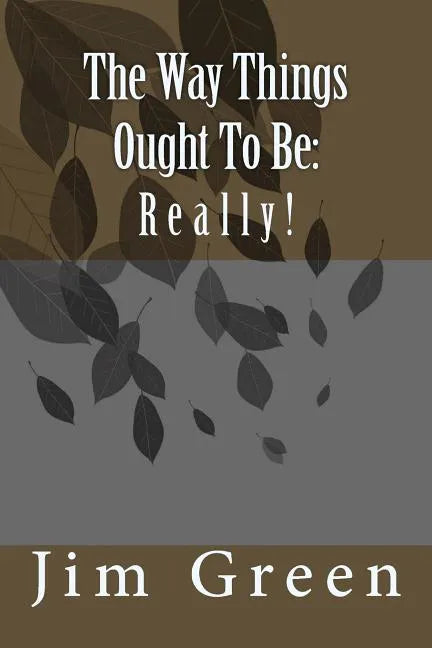 The Way Things Ought To Be: Really! - Paperback