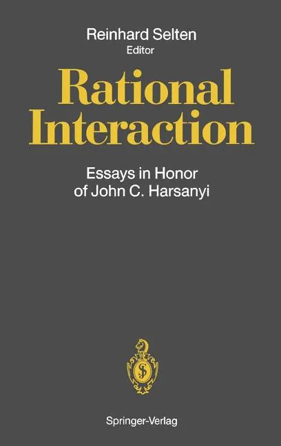 Rational Interaction: Essays in Honor of John C. Harsanyi - Hardcover
