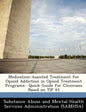 Medication-Assisted Treatment for Opioid Addiction in Opioid Treatment Programs: Quick Guide for Clinicians Based on Tip 43 - Paperback