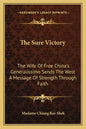 The Sure Victory: The Wife of Free China's Generalissimo Sends the West a Message of Strength Through Faith - Paperback