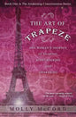 The Art of Trapeze: One Woman's Journey of Soaring, Surrendering, and Awakening - Paperback