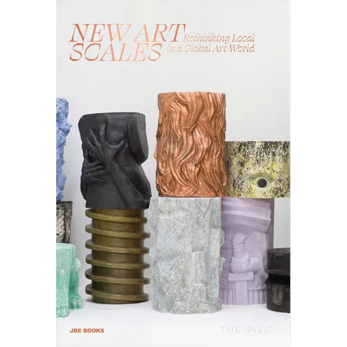 New Art Scales: Rethinking Local in a Global Art World - Hardcover