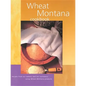 Wheat Montana Cookbook: Recipes from Our Bakery and Our Customers Using Wheat Montana Products - Paperback