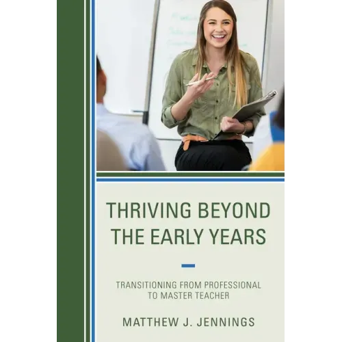 Thriving Beyond the Early Years: Transitioning from Professional to Master Teacher - Paperback
