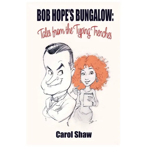 Bob Hope's Bungalow: Tales From The Typing Trenches - Paperback