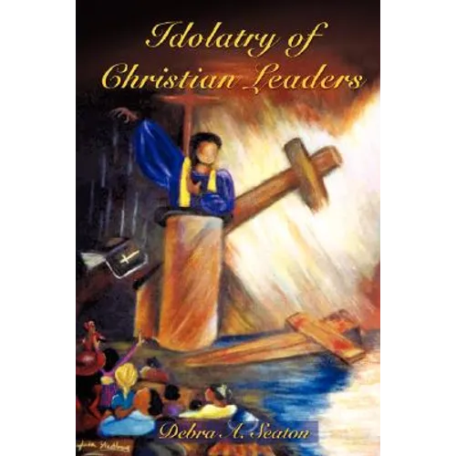 Idolatry of Christian Leaders - Paperback