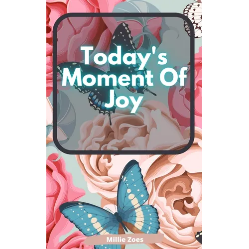 Today's Moment Of Joy: Lined Journal Notebook - Create and Remember Every Happy Moments, Journal With 120 Pages of Joy - Mindfulness and Happ - Paperback