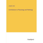 Contributions to Physiology and Pathology - Paperback