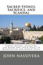 Sacred Stones, Sacrifice, and Scandal: Temple Mount, Golgotha, the Kaaba and their Roles in Monotheism and World Peace - Paperback