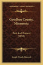 Goodhue County, Minnesota: Past And Present (1893) - Paperback