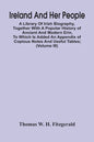 Ireland And Her People; A Library Of Irish Biography, Together With A Popular History Of Ancient And Modern Erin, To Which Is Added An Appendix Of Cop - Paperback