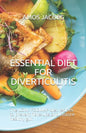 Essential Diet for Diverticulitis: The LOW- FODMAP diet recipes to prevent flare-ups and restore healthy gut - Paperback
