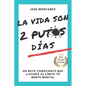 La Vida Son 2 Putos Días: Un reto consciente que llevará al límite tu mente mortal - Paperback