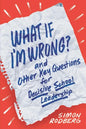 What If I'm Wrong? and Other Key Questions for Decisive School Leadership - Paperback