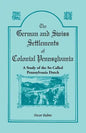 The German and Swiss Settlements of Colonial Pennsylvania: A Study of the So Called Pennsylvania Dutch - Paperback