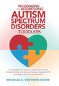 Recognizing and Addressing Autism Spectrum Disorders in Toddlers: A Comprehensive Guide for Teachers and Parents of Young Children with Sensory Proces - Hardcover