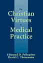 The Christian Virtues in Medical Practice - Hardcover