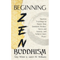 Beginning Zen Buddhism: Timeless Teachings to Master Your Emotions, Reduce Stress and Anxiety, and Achieve Inner Peace - Paperback