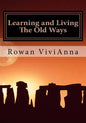 Learning and Living The Old Ways: Wiccan Lessons, Rituals, Rites of Passage, - Paperback