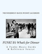 Funk! It's What's for Dinner: A Funky Music Guide & Reference Source - Paperback