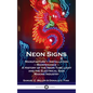 Neon Signs: Manufacture - Installation - Maintenance - A History of the Neon Tube Light and the Electrical Sign Making Industry - Hardcover