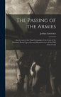 The Passing of the Armies: An Account of the Final Campaign of the Army of the Potomac, Based Upon Personal Reminiscences of the Fifth Army Corps - Hardcover