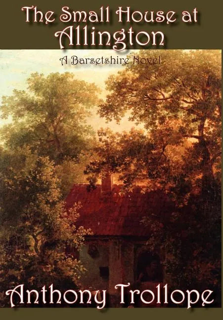 The Small House at Allington - Hardcover