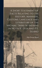 A Short Statement of Facts Relating to the History, Manners, Customs, Language and Literature of the Micmac Tribe of Indians in Nova-Scotia and P.E. I - Hardcover