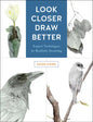 Look Closer, Draw Better: Expert Techniques for Realistic Drawing - Paperback