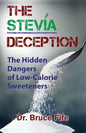 The Stevia Deception: The Hidden Dangers of Low-Calorie Sweeteners - Paperback