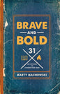 Brave and Bold: 31 Devotions to Strengthen Men - Paperback