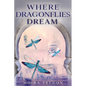 Where Dragonflies Dream - Paperback