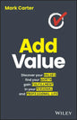 Add Value: Discover Your Values, Find Your Worth, Gain Fulfillment in Your Personal and Professional Life - Paperback