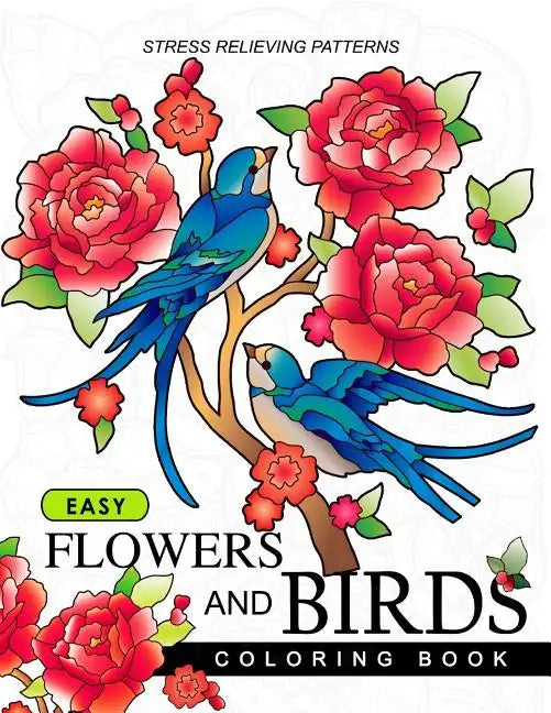 Easy Flowers and Birds Coloring book: hand drawn pictures and easy designs for grown ups - Paperback