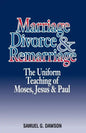 Marriage, Divorce & Remarriage: The Unified Teaching of Moses, Jesus & Paul - Paperback