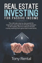 Real Estate Investing For Passive Income: The Ultimate Step By Step Beginner's Guide For Agent To Finding Strategies In Off Market. How To Make & Not - Paperback