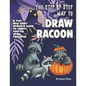 The Step-by-Step Way to Draw Racoon: A Fun and Easy Drawing Book to Learn How to Draw Racoons - Paperback