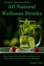 All Natural Wellness Drinks: Teas, Smoothies, Broths, and Soups That Fight Disease and Keep You Healthy. Weight Loss, Anti-Cancer, Anti-Inflammator - Paperback