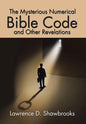 The Mysterious Numerical Bible Code and Other Revelations - Hardcover