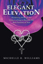 Elegant Elevation: Shattering Through the Glass Ceiling to Become the Best Version of You - Paperback